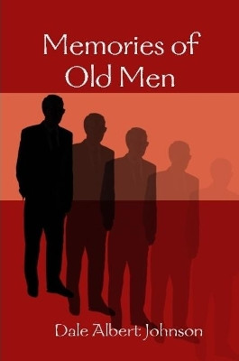 Tales of Old Men by Dale Albert Johnson 9780359866595
