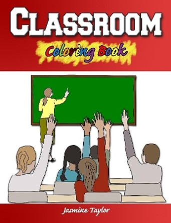 Classroom Coloring Book by Jasmine Taylor 9780359867455