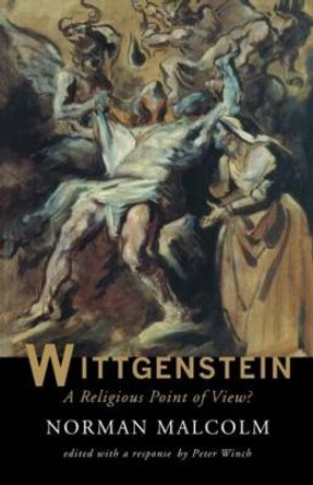 Wittgenstein: A Religious Point Of View? by Norman Malcolm