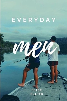 Everyday Men by Peter Slater 9780359965632