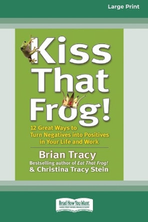 Kiss That Frog! (16pt Large Print Edition) by Brian Tracy 9780369371386