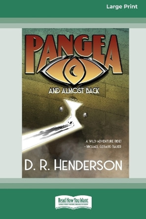 Pangea, and almost back [Large Print 16pt] by D R Henderson 9780369392299