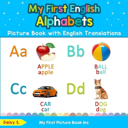 My First English Alphabets Picture Book with English Translations: Bilingual Early Learning & Easy Teaching English Books for Kids by Daisy S 9780369601117