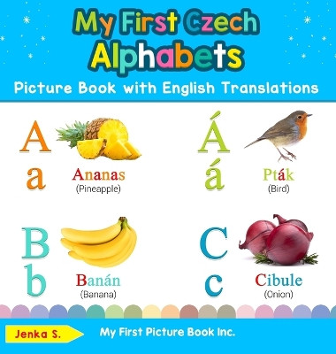 My First Czech Alphabets Picture Book with English Translations: Bilingual Early Learning & Easy Teaching Czech Books for Kids by Jenka S 9780369601346