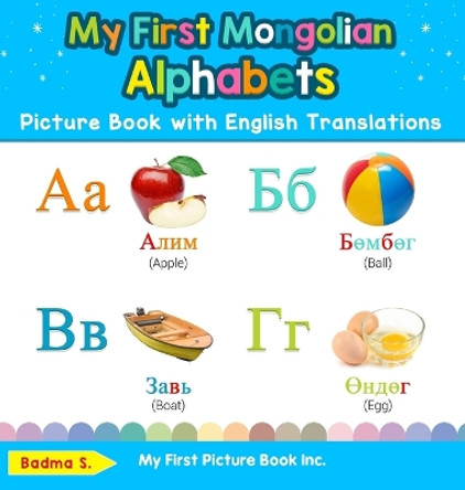 My First Mongolian Alphabets Picture Book with English Translations: Bilingual Early Learning & Easy Teaching Mongolian Books for Kids by Badma S 9780369601957