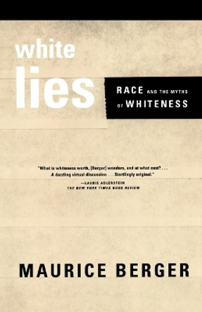 White Lies: Race and the Myths of Whiteness by Maurice Berger 9780374527150