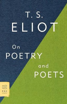 On Poetry and Poets by Professor T S Eliot 9780374531973