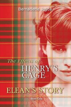 The Effects of Henry's Cage.: Elean's Story. by Bernadette Joyce 9780473332006