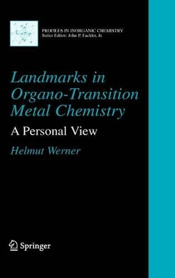 Landmarks in Organo-Transition Metal Chemistry: A Personal View by Helmut Werner 9780387098470