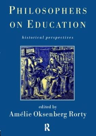 Philosophers on Education: New Historical Perspectives by Amelie Oksenberg Rorty