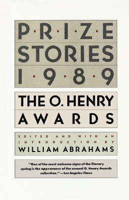 Prize Stories 1989, the O Henry Awards: The O. Henry Awards by William Miller Abrahams 9780385246347