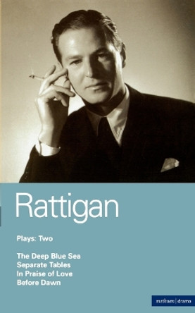 Rattigan Plays: v. 2: &quot;The Deep Blue Sea&quot;; &quot;Separate Tables&quot;; &quot;In Praise of Love&quot;; &quot;Before Dawn&quot; by Terence Rattigan 9780413546203