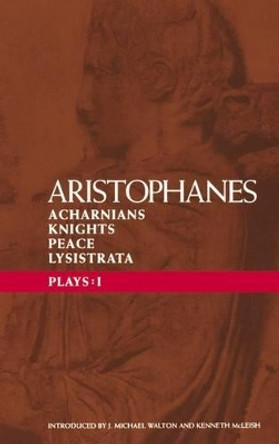 Aristophanes Plays: v.1: &quot;Acharnians&quot;, &quot;Knights&quot;, &quot;Peace&quot;, &quot;Lysistrata&quot; by Aristophanes 9780413669001