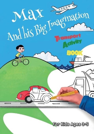 Max and his Big Imagination: Transportation Activity Book by Chrissy Metge 9780473415112