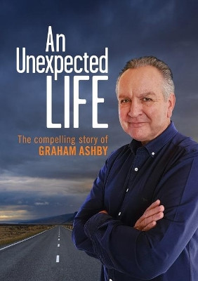 An Unexpected Life: The compelling story by Graham Ashby 9780473568436