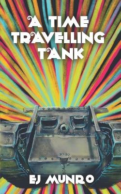 A Time Travelling Tank by Ej Munro 9780473600181