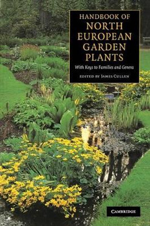 Handbook of North European Garden Plants: With Keys to Families and Genera by James Cullen 9780521004114