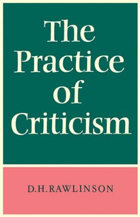 The Practice of Criticism by D.H. Rawlinson 9780521095402