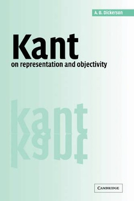 Kant on Representation and Objectivity by A. B. Dickerson 9780521037198