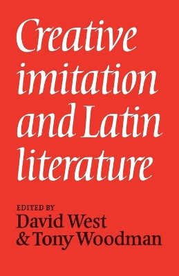 Creative Imitation and Latin Literature by David West 9780521036399
