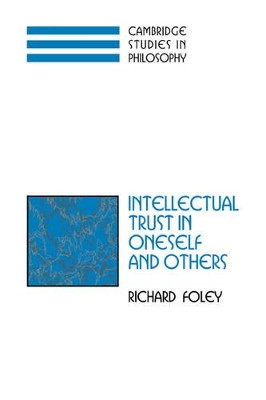 Intellectual Trust in Oneself and Others by Richard Foley 9780521039109