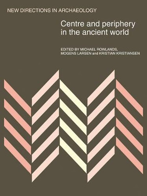 Centre and Periphery in the Ancient World by Michael John Rowlands 9780521108423