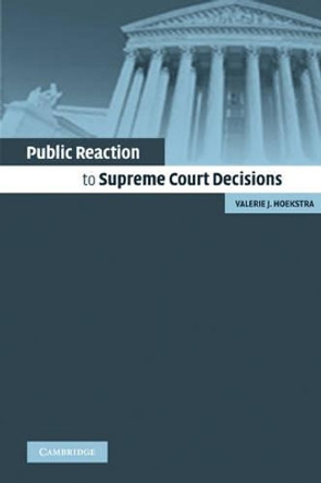 Public Reaction to Supreme Court Decisions by Valerie J. Hoekstra 9780521158169