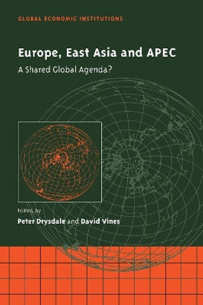 Europe, East Asia and APEC: A Shared Global Agenda? by Peter Drysdale 9780521168434