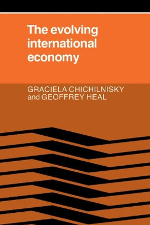 The Evolving International Economy by Graciela Chichilnisky 9780521267168