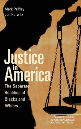 Justice in America: The Separate Realities of Blacks and Whites by Mark Peffley 9780521119252