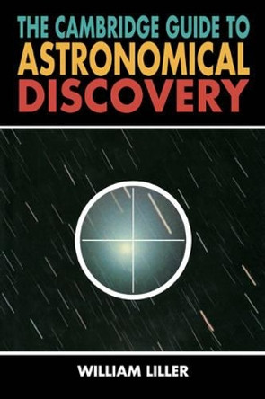 The Cambridge Guide to Astronomical Discovery by William Liller 9780521126052