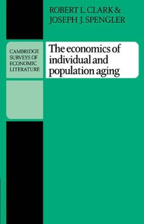 The Economics of Individual and Population Aging by Robert L. Clark 9780521297028