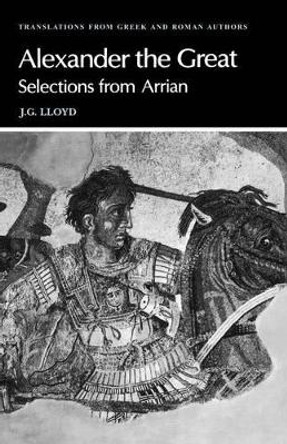 Arrian: Alexander the Great: Selections from Arrian by Arrian 9780521281959