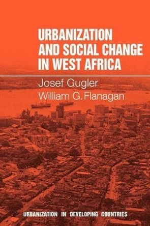 Urbanization and Social Change in West Africa by Josef Gugler 9780521291187