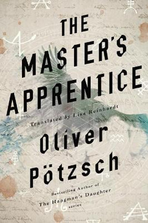 The Master's Apprentice: A Retelling of the Faust Legend by Oliver Potzsch