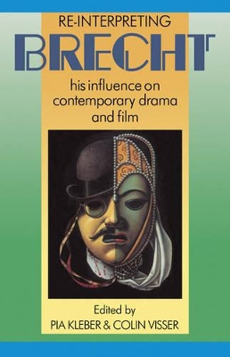 Re-interpreting Brecht: His Influence on Contemporary Drama and Film by Pia Kleber 9780521429009