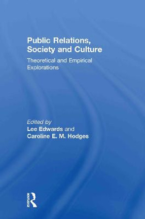 Public Relations, Society & Culture: Theoretical and Empirical Explorations by Lee Edwards