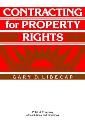 Contracting for Property Rights by Gary D. Libecap 9780521449045