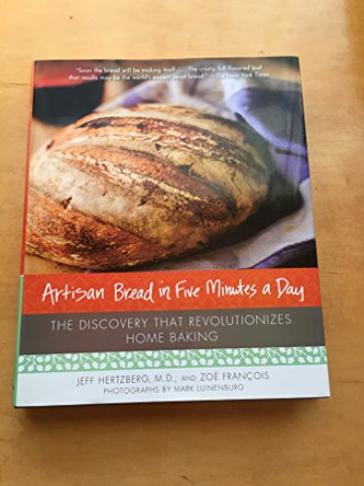 Artisan Bread in Five Minutes a Day: The Discovery That Revolutionizes Home Baking by Jeffrey Hertzberg 9780312362911 [USED COPY]