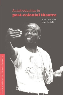 An Introduction to Post-Colonial Theatre by Brian Crow 9780521567220