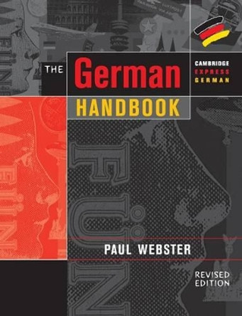 The German Handbook: Your Guide to Speaking and Writing German by Paul Webster 9780521648608