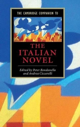 The Cambridge Companion to the Italian Novel by Peter Bondanella 9780521660181