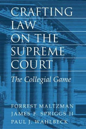 Crafting Law on the Supreme Court: The Collegial Game by Forrest Maltzman 9780521780100