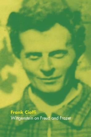 Wittgenstein on Freud and Frazer by Frank Cioffi 9780521593076