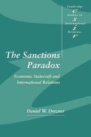 The Sanctions Paradox: Economic Statecraft and International Relations by Daniel W. Drezner 9780521644150