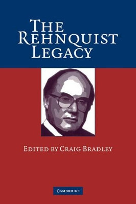 The Rehnquist Legacy by Craig Bradley 9780521683661