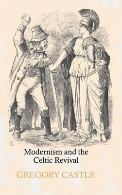 Modernism and the Celtic Revival by Gregory Castle 9780521793193