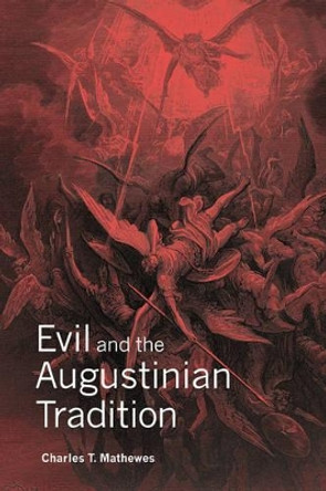 Evil and the Augustinian Tradition by Charles T. Mathewes 9780521807159