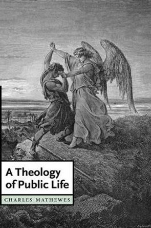 A Theology of Public Life by Charles T. Mathewes 9780521832267