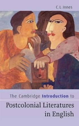 The Cambridge Introduction to Postcolonial Literatures in English by C. L. Innes 9780521833400